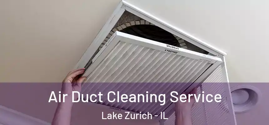  Air Duct Cleaning Service Lake Zurich - IL