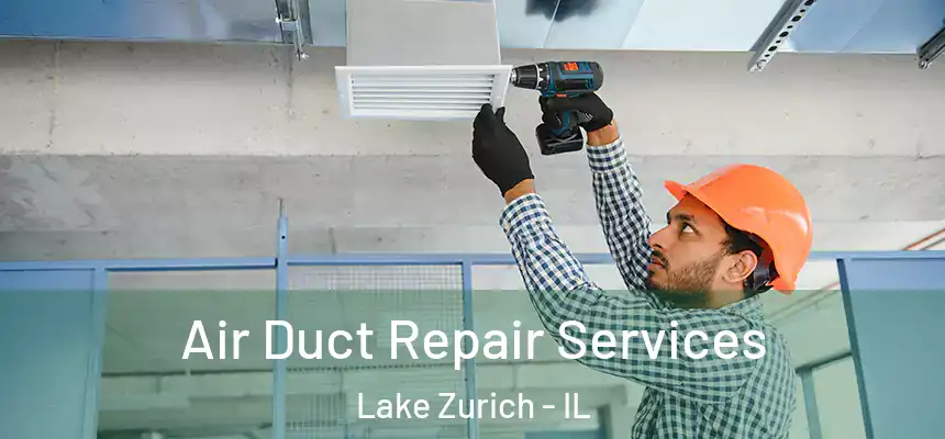  Air Duct Repair Services Lake Zurich - IL