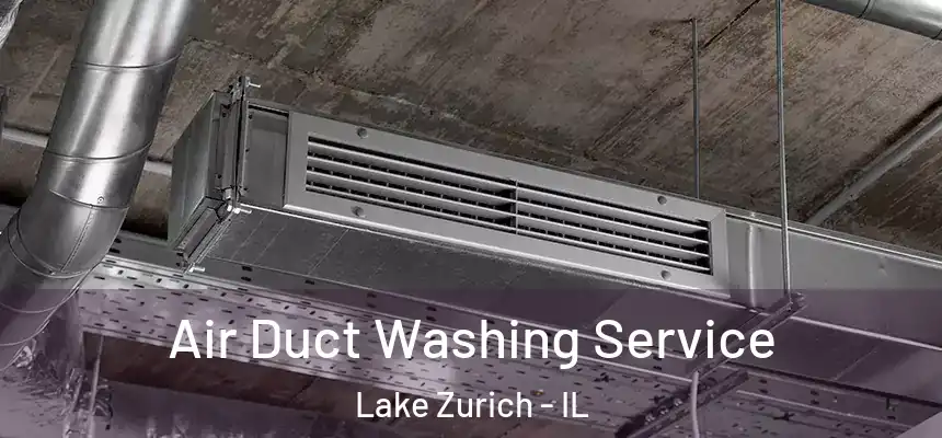  Air Duct Washing Service Lake Zurich - IL