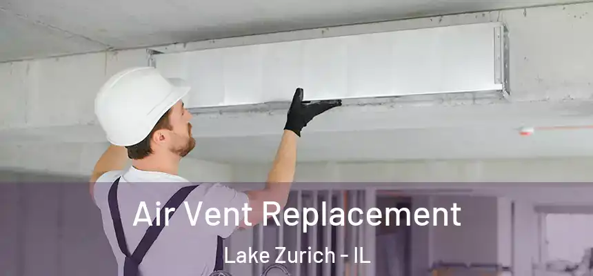 Air Vent Replacement Lake Zurich - IL