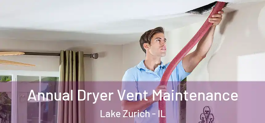  Annual Dryer Vent Maintenance Lake Zurich - IL
