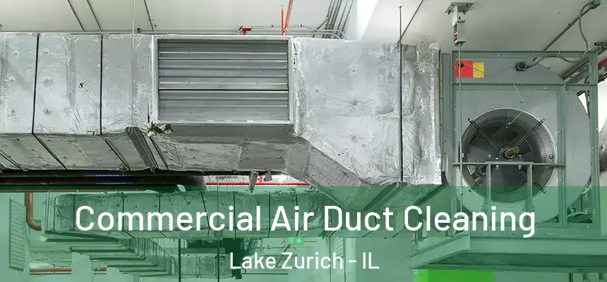  Commercial Air Duct Cleaning Lake Zurich - IL