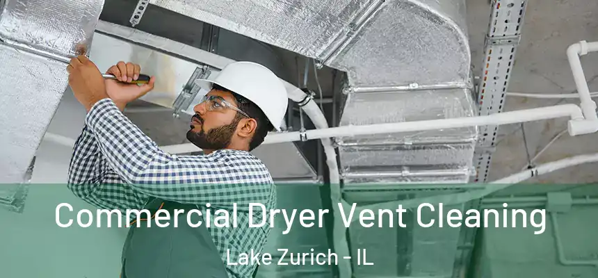  Commercial Dryer Vent Cleaning Lake Zurich - IL