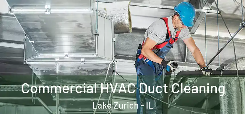  Commercial HVAC Duct Cleaning Lake Zurich - IL