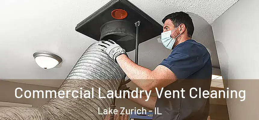  Commercial Laundry Vent Cleaning Lake Zurich - IL