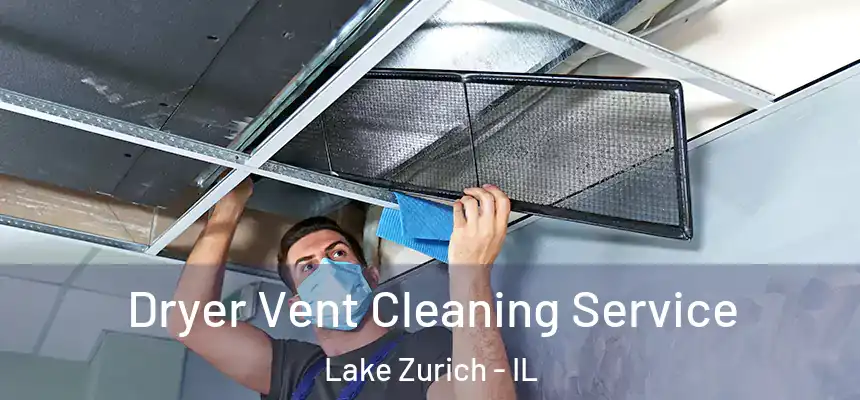  Dryer Vent Cleaning Service Lake Zurich - IL