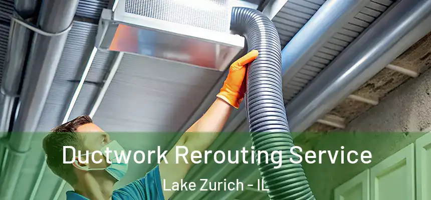  Ductwork Rerouting Service Lake Zurich - IL