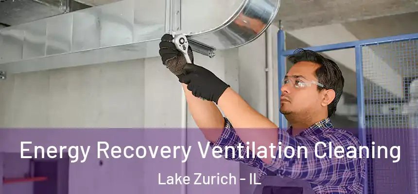  Energy Recovery Ventilation Cleaning Lake Zurich - IL