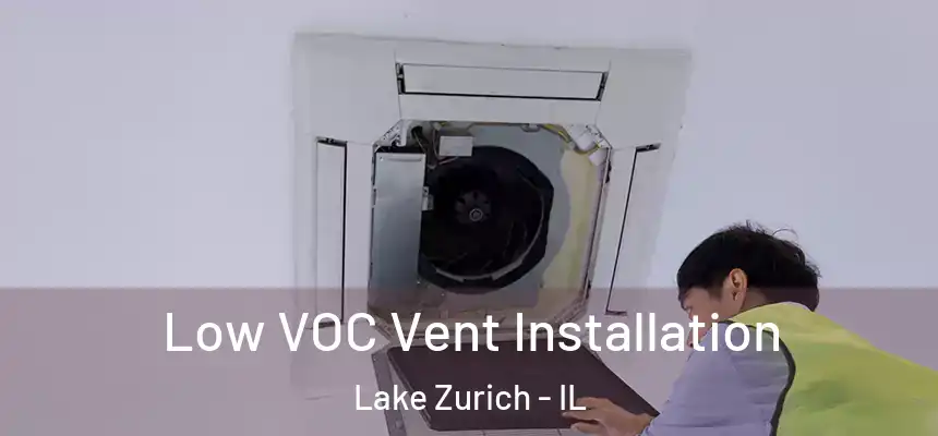  Low VOC Vent Installation Lake Zurich - IL