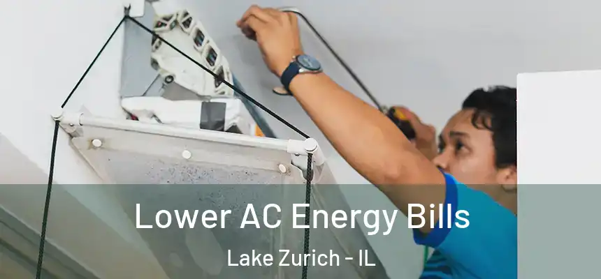 Lower AC Energy Bills Lake Zurich - IL
