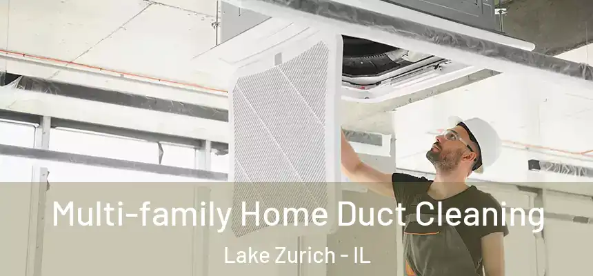  Multi-family Home Duct Cleaning Lake Zurich - IL