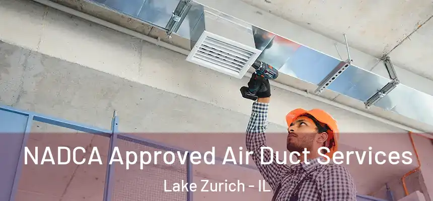  NADCA Approved Air Duct Services Lake Zurich - IL