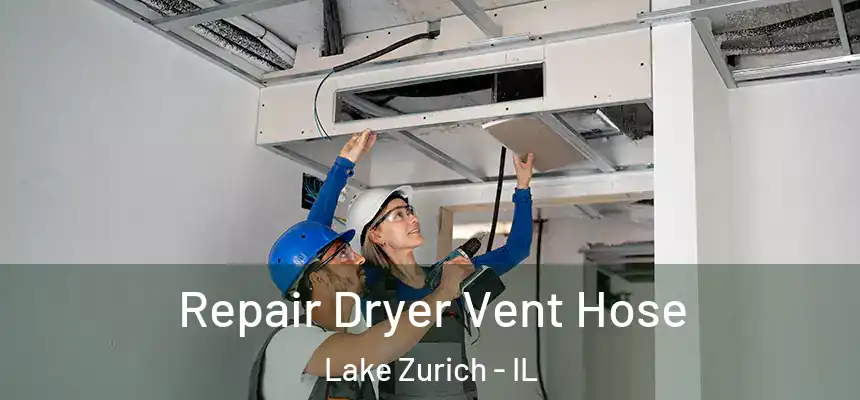 Repair Dryer Vent Hose Lake Zurich - IL