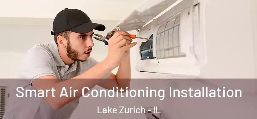  Smart Air Conditioning Installation Lake Zurich - IL