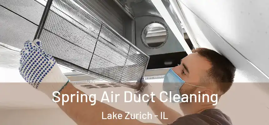  Spring Air Duct Cleaning Lake Zurich - IL
