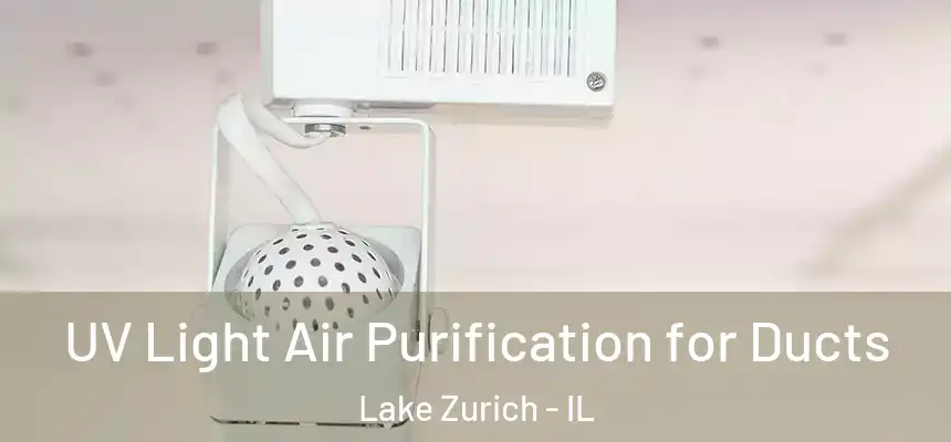  UV Light Air Purification for Ducts Lake Zurich - IL