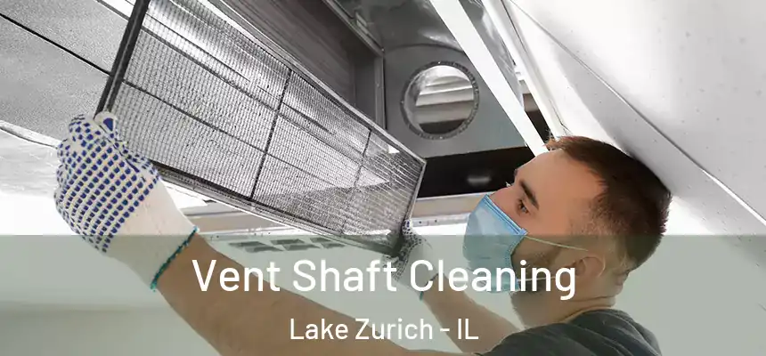  Vent Shaft Cleaning Lake Zurich - IL