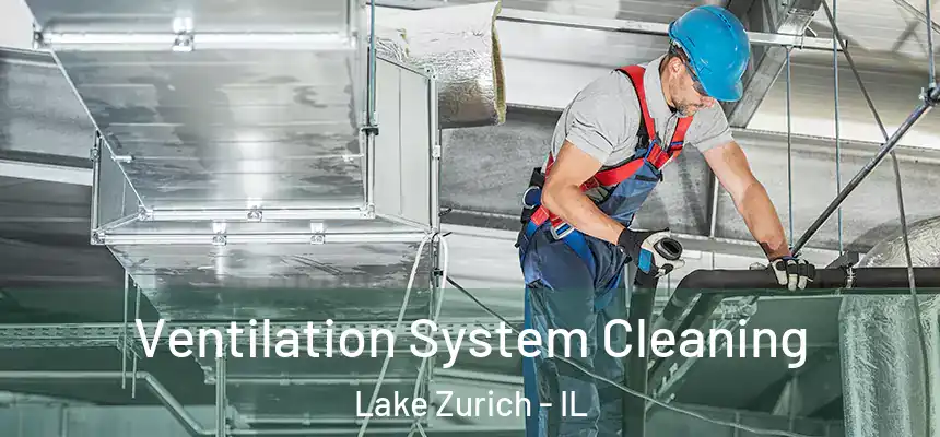  Ventilation System Cleaning Lake Zurich - IL