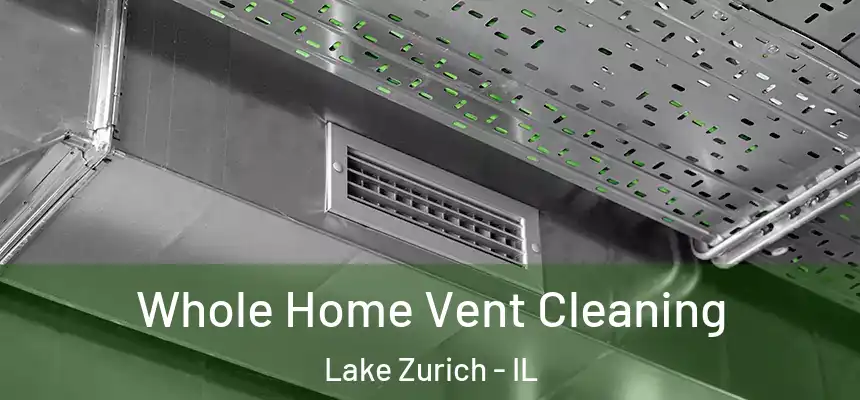  Whole Home Vent Cleaning Lake Zurich - IL
